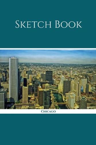 Sketch Book: Chicago; 100 sheets/200 pages; 6  x 9