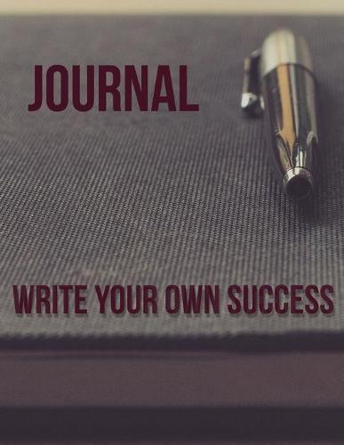 Notebook: Write your own success!: You are the power focus on you and you will achieve anything you like to achive!