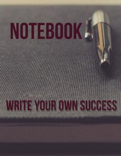 Notebook: Write your own success!: You are the power focus on you and you will achieve anything you like to achive!