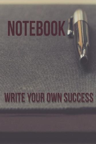 Notebook: Write your own success!: You are the power focus on you and you will achieve anything you like to achive!