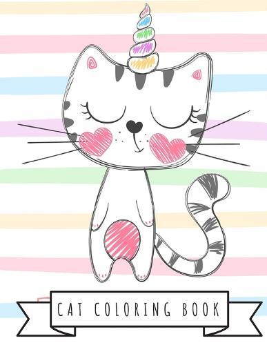 Cat Coloring Book: Cat Gifts for Toddlers, Kids ages 4-8, Girls Ages 8-12 or Adult Relaxation Cute Stress Relief Animal Birthday Coloring Book Made in USA