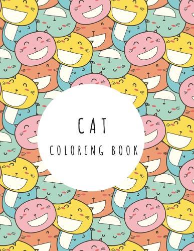 Cat Coloring Book: Cat Gifts for Toddlers, Kids ages 4-8, Girls Ages 8-12 or Adult Relaxation Cute Stress Relief Animal Birthday Coloring Book Made in USA