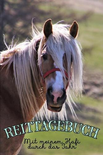 Reittagebuch: Das Reittagebuch zum Eintragen für über 200 Reiteinheiten Mit meinem Hafi durch das Jahr Jahreskalender Geschenkidee Haflinger