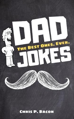 Dad Jokes: The Best Ones. Ever.