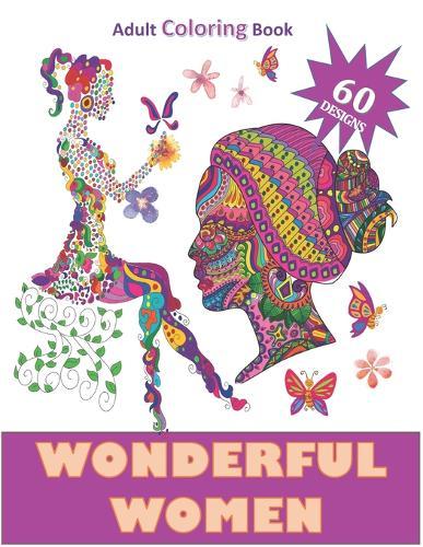 Wonderful Women: Adult Coloring Book 60 Designs