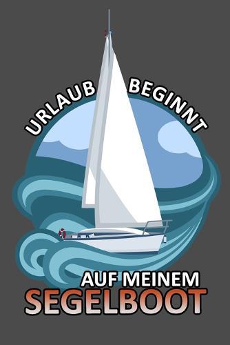 Urlaub beginnt auf meinem Segelboot: Schiff Boot Terminkalender Terminplaner 2020 fur Hobby Freizeit die gerne aufs Wasser Meer fahren