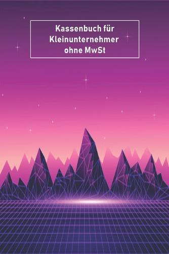 Kassenbuch fur Kleinunternehmer ohne MwSt: Simples Kassenbuch fur Kleinunternehmer DIN A5