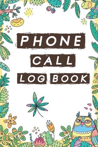 Phone Call Log Book: Cute Owls Phone Call Log Book, Great Accessories & Gift Idea for Owls lover, Track Phone Calls Messages with This Unique Logbook notebook for Business or Personal Use.