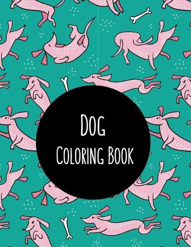 Dog Coloring Book: Dog Lover Gifts for Toddlers, Kids Ages 4-8, Girls Ages 8-12 or Adult Relaxation Cute Stress Relief Animal Birthday Coloring Book Made in USA