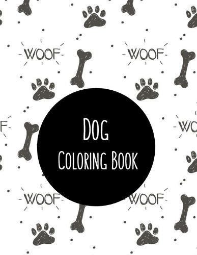 Dog Coloring Book: Dog Lover Gifts for Toddlers, Kids Ages 4-8, Girls Ages 8-12 or Adult Relaxation Cute Stress Relief Animal Birthday Coloring Book Made in USA