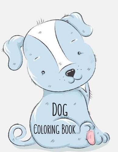 Dog Coloring Book: Dog Lover Gifts for Toddlers, Kids Ages 4-8, Girls Ages 8-12 or Adult Relaxation Cute Stress Relief Animal Birthday Coloring Book Made in USA