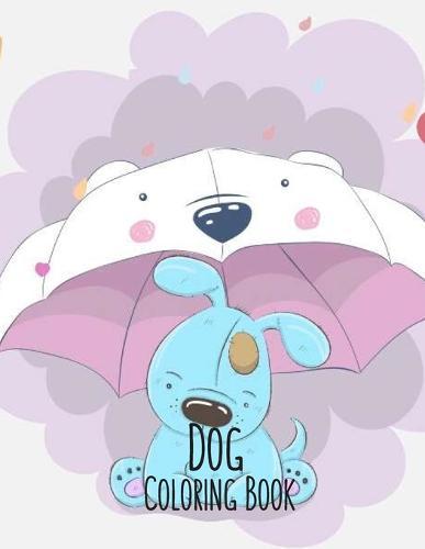 Dog Coloring Book: Dog Lover Gifts for Toddlers, Kids Ages 4-8, Girls Ages 8-12 or Adult Relaxation Cute Stress Relief Animal Birthday Coloring Book Made in USA