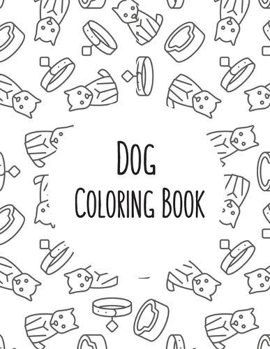 Dog Coloring Book: Dog Lover Gifts for Toddlers, Kids Ages 4-8, Girls Ages 8-12 or Adult Relaxation Cute Stress Relief Animal Birthday Coloring Book Made in USA