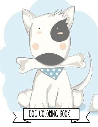 Dog Coloring Book: Dog Lover Gifts for Toddlers, Kids Ages 4-8, Girls Ages 8-12 or Adult Relaxation Cute Stress Relief Animal Birthday Coloring Book Made in USA