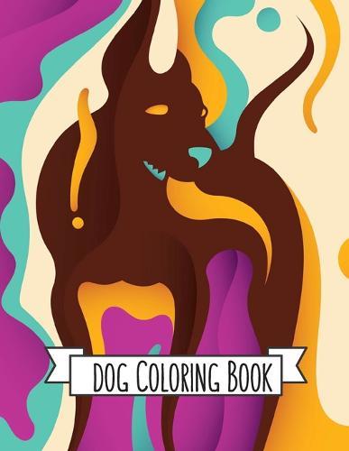 Dog Coloring Book: Dog Lover Gifts for Toddlers, Kids Ages 4-8, Girls Ages 8-12 or Adult Relaxation Cute Stress Relief Animal Birthday Coloring Book Made in USA