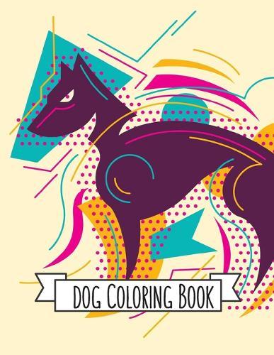 Dog Coloring Book: Dog Lover Gifts for Toddlers, Kids Ages 4-8, Girls Ages 8-12 or Adult Relaxation Cute Stress Relief Animal Birthday Coloring Book Made in USA