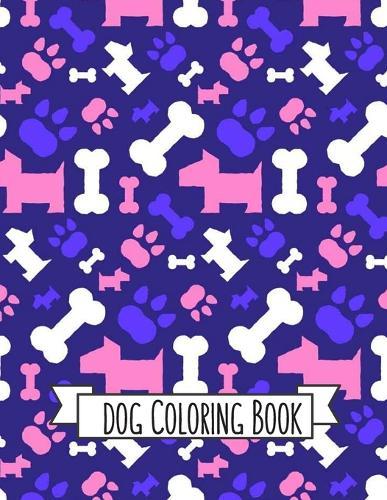 Dog Coloring Book: Dog Lover Gifts for Toddlers, Kids Ages 4-8, Girls Ages 8-12 or Adult Relaxation Cute Stress Relief Animal Birthday Coloring Book Made in USA