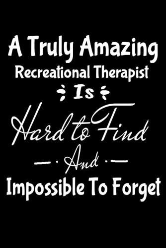 A Truly Amazing Recreational Therapist Is Hard To Find And Impossible To Forget: Dot Grid Page Notebook: Recreational Therapist Gift