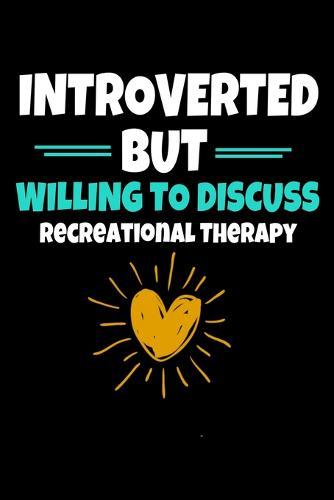 Introverted But Willing To Discuss Recreational Therapy: Dot Grid Page Notebook: Recreational Therapist Gift