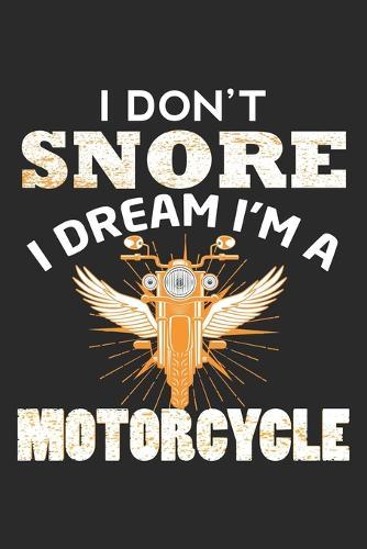 I don't snore I dream I'm a motorcycle: A Three Months Guide To Prayer, Praise, and Thanks For Kids, Teens And Adults