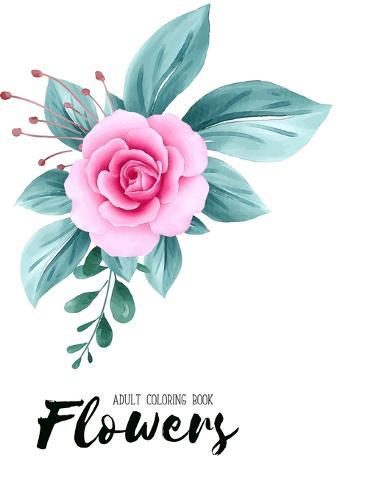 Flowers Coloring Book: Hand drawn easy designs and large pictures of garden and flowers coloring book for adults (Beautiful and Simple Adult Coloring Books)