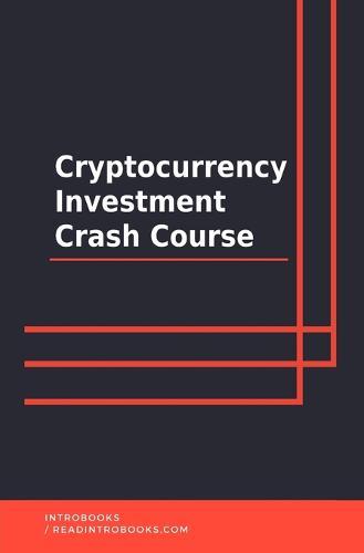 Cryptocurrency Investment Crash Course