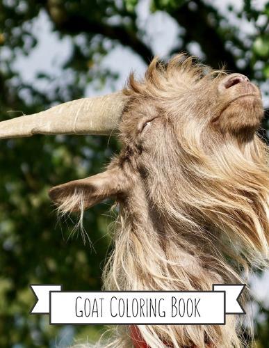 Goat Coloring Book: Goat Gifts for Toddlers, Kids ages 4-8, Girls Ages 8-12 or Adult Relaxation Cute Stress Relief Animal Birthday Coloring Book Made in USA