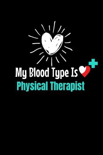 My Blood Type Is Physical Therapist: Dot Grid Page Notebook: Gift For Physical Therapist