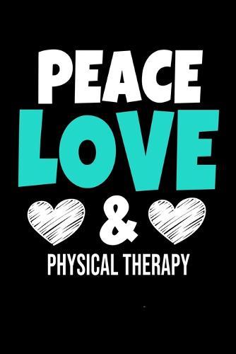 Peace Love & Physical Therapy: Dot Grid Page Notebook: Gift For Physical Therapist