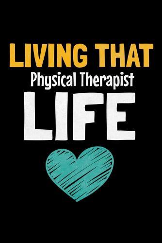 Living That Physical Therapist Life: Dot Grid Page Notebook: Gift For Physical Therapist