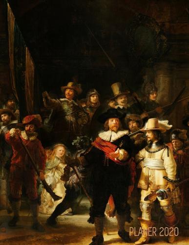 Die Nachtwache Jahresplaner 2020: Rembrandt - Planer 2020 Januar - December (12 Monate) - Ideal fur die Schule, Studium und das Buro - Niederlandischer Meister - Agenda Organizer mit Raum fur Notizen