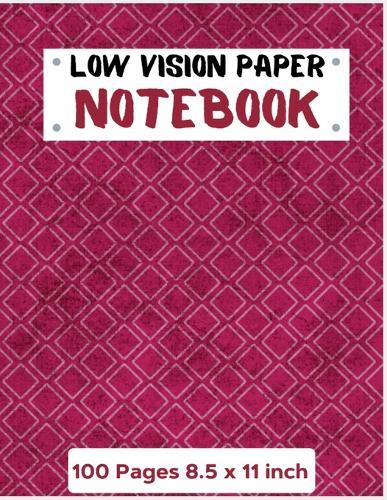 Low vision Paper notebook: Bold Line White Paper For Low Vision, great for Visually Impaired, student, writers, work, school, Seniors, Elderly Note taking 100 Pages.