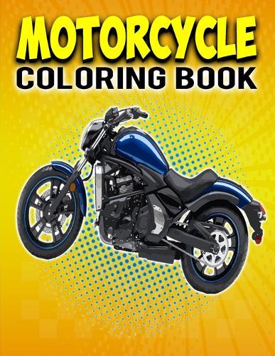 Motorcycle Coloring Book: Motorbike Lover Gifts - Racing Motorbikes, Classic Retro & Sports Motorcycle Coloring Book For Adults Relaxation, Best Birthday Gift For Kids