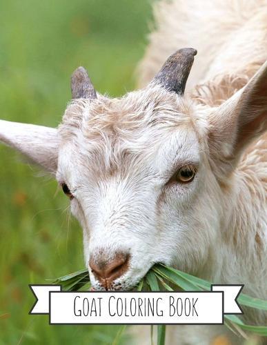 Goat Coloring Book: Goat Gifts for Toddlers, Kids ages 4-8, Girls Ages 8-12 or Adult Relaxation Cute Stress Relief Animal Birthday Coloring Book Made in USA