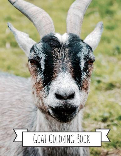 Goat Coloring Book: Goat Gifts for Toddlers, Kids ages 4-8, Girls Ages 8-12 or Adult Relaxation Cute Stress Relief Animal Birthday Coloring Book Made in USA