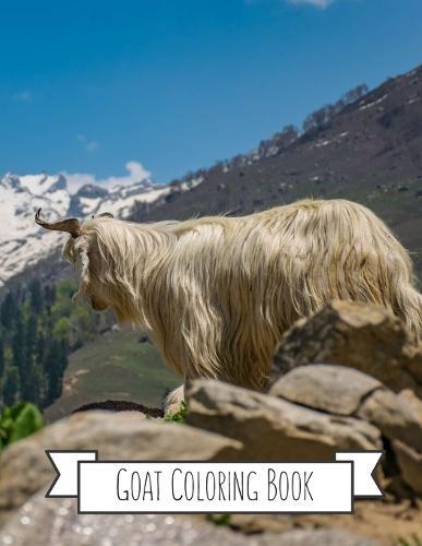 Goat Coloring Book: Goat Gifts for Toddlers, Kids ages 4-8, Girls Ages 8-12 or Adult Relaxation Cute Stress Relief Animal Birthday Coloring Book Made in USA