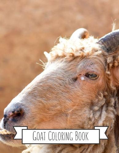 Goat Coloring Book: Goat Gifts for Toddlers, Kids ages 4-8, Girls Ages 8-12 or Adult Relaxation Cute Stress Relief Animal Birthday Coloring Book Made in USA