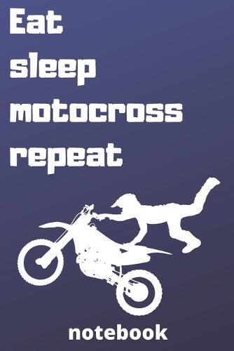 eat sleep motocross repeat notebook: Gifts for motocross player
