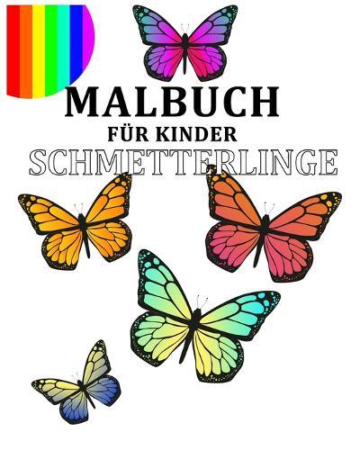 Malbuch Für Kinder Schmetterlinge: Male Die Schönsten Schmetterlinge Aus - Ideal Für Kinder