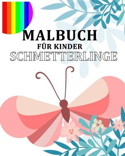 Malbuch Für Kinder Schmetterlinge: Male Die Schönsten Schmetterlinge Aus - Ideal Für Kinder