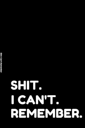 Shit I Can't Remember: Organizer, for All Your Passwords and Shit