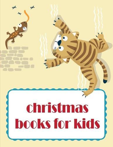 Christmas Books For Kids: The Coloring Books for Animal Lovers, design for kids, Children, Boys, Girls and Adults