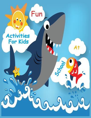 Fun Activities for Kids At School: Shark Coloring Book For Kids And Toddlers Summer Activities for Preschoolers at Home