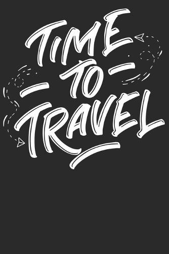 Time to Travel: Wochenplaner Januar bis Dezember 2020 - 1 Woche auf einen Blick - DIN A5 Monatsplaner Jahresplaner Jahr Terminplaner Checklisten & Notizen Abenteuer Rucksack Reisen Wandern Reise Van Life Urlaub