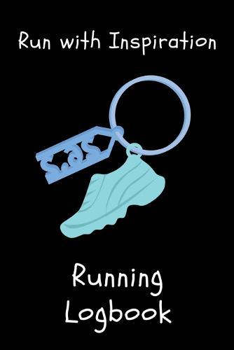 Run with Inspiration Log book: Daily training and record for Fitness Runners and Competitive day by day