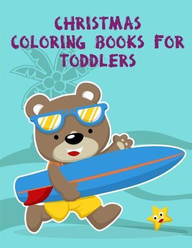 Christmas Coloring Books For Toddlers: A Funny Coloring Pages, Christmas Book for Animal Lovers for Kids