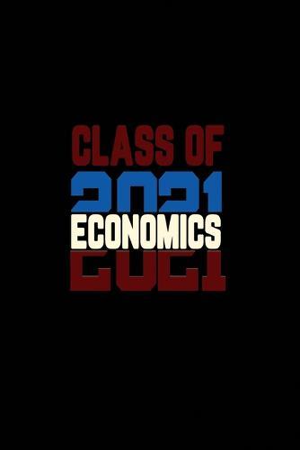 Class Of 2021 Economics: Senior 12th Grade Graduation Notebook