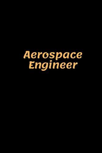 Aerospace Engineer: Aerospace Engineer Notebook, Gifts for Engineers and Engineering Students