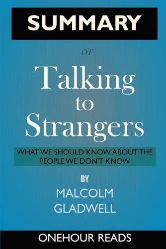SUMMARY Of Talking to Strangers: What We Should Know about the People We Don't Know