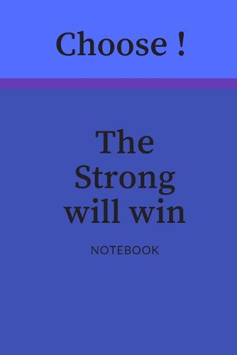 Choose ! The Strong will win: Choose between things